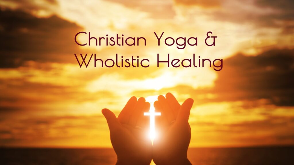 Christian Yoga and Wholistic healing by Sharise Parviz, Legacy Igniter