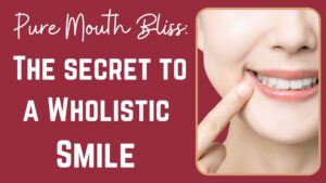 Secret To A Wholistic Smile by Sharise Parviz, Legacy Igniter