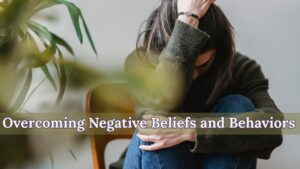 Overcoming Negative Beliefs an Behaviors by Sharise Parviz, Legacy Igniter